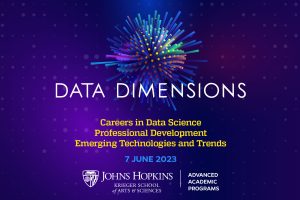 Data Dimensions - Careers in Data Science, Professional Development, Emerging Technologies and Trends, June 7, 2023, JHU